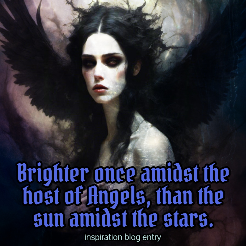 Brighter once amidst the host of Angels, than the sun amidst the&nbsp;stars.
