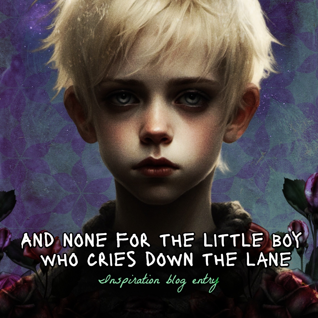 And none for the little boy  who cries down the&nbsp;lane