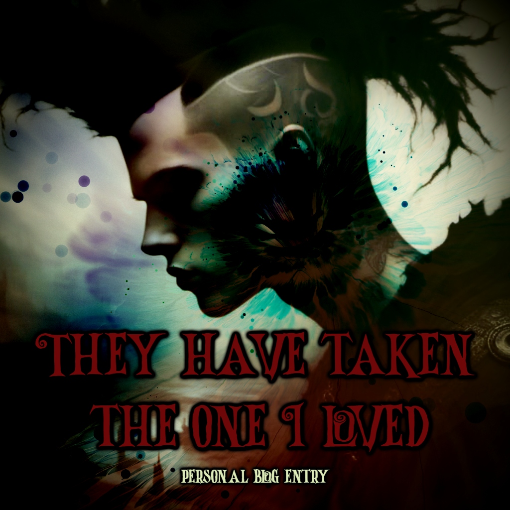 They have taken the one I&nbsp;loved