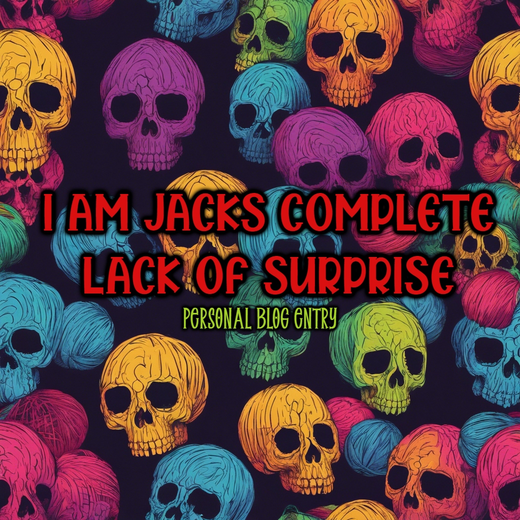 I am Jacks complete lack of&nbsp;surprise