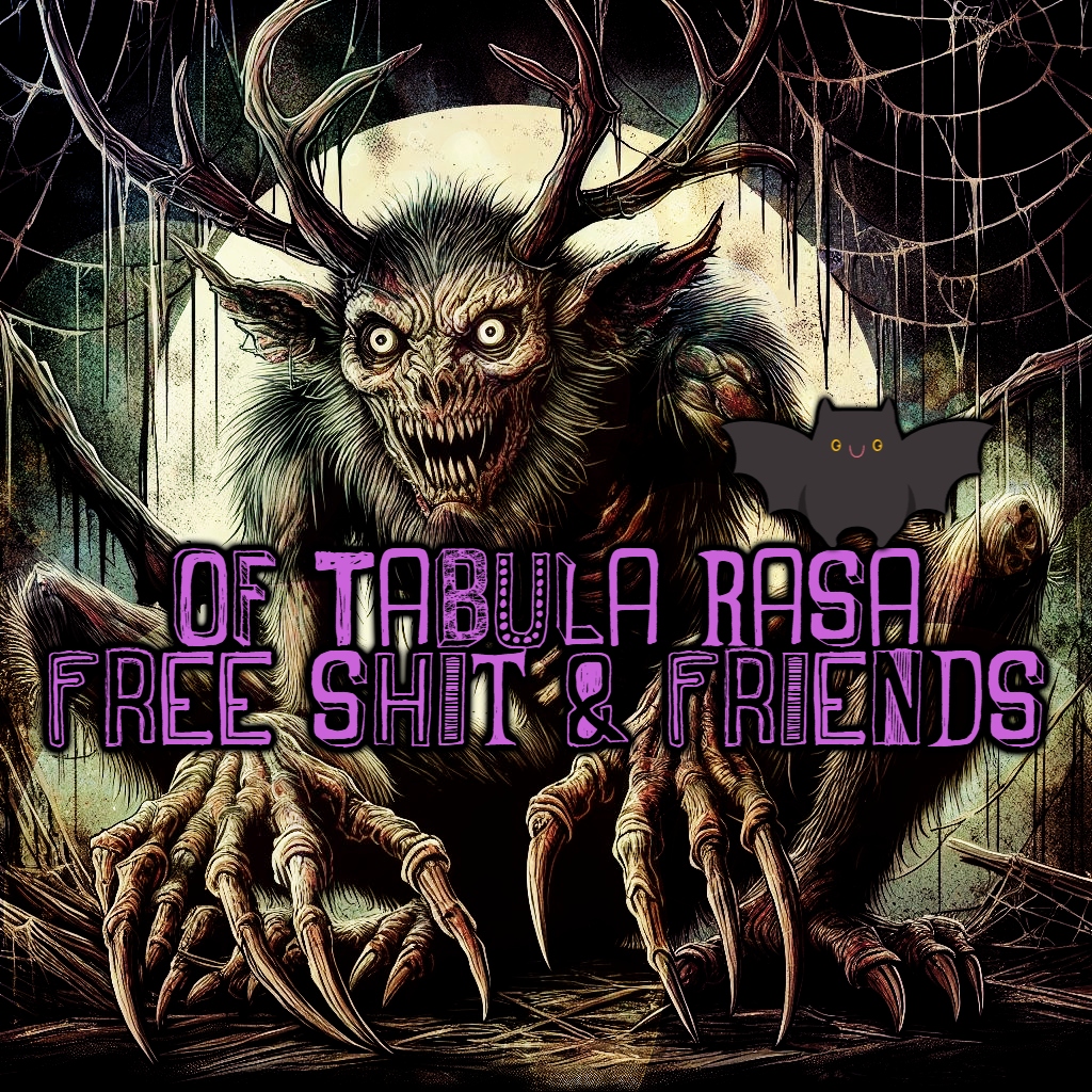 Of Tabula Rasa, Free shit &&nbsp;friends.